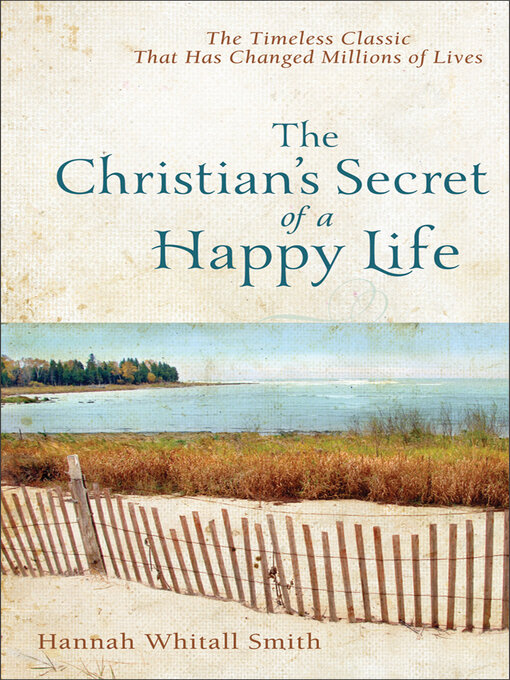 Title details for The Christian's Secret of a Happy Life by Hannah Whitall Smith - Available